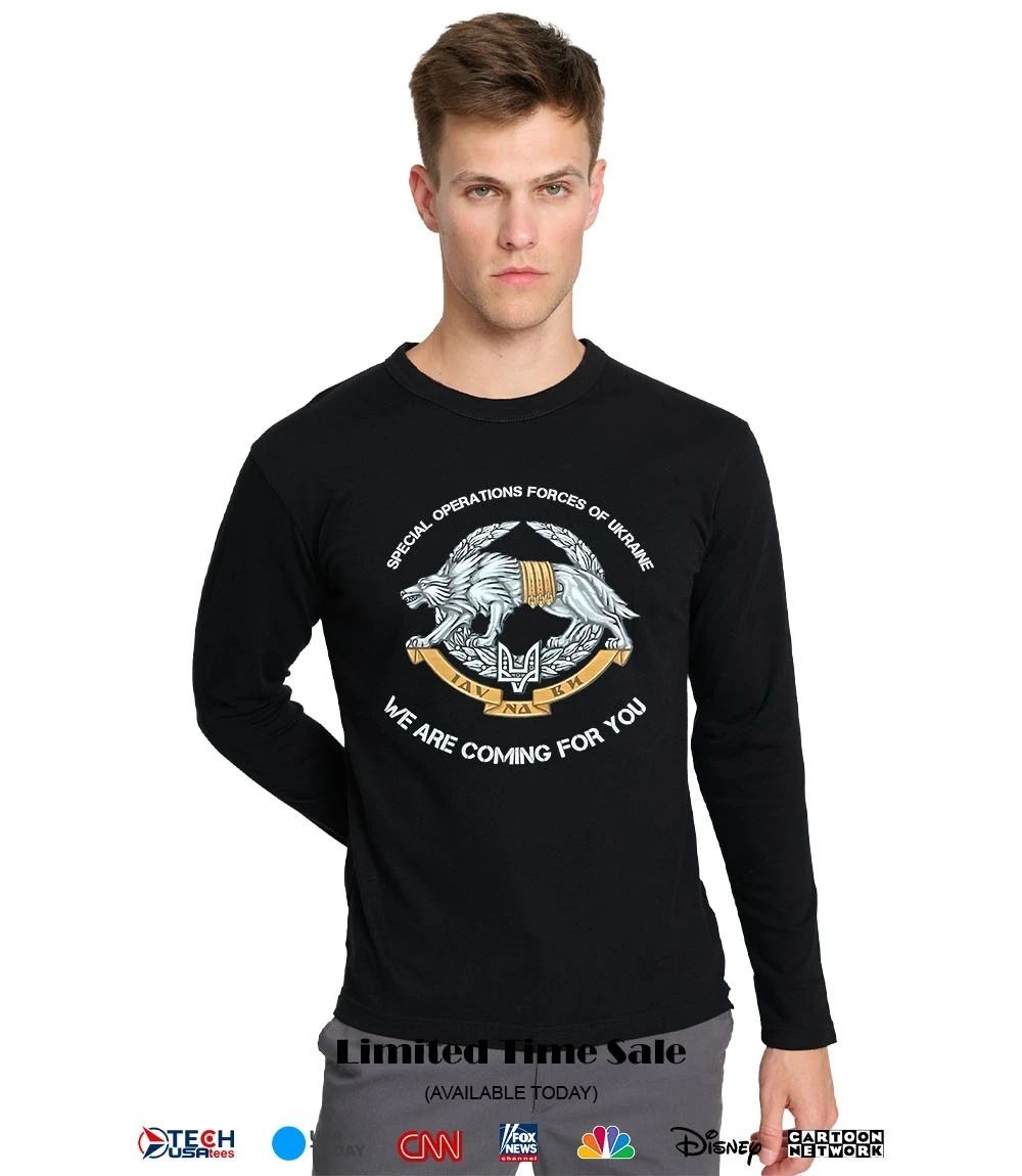 Special Operations Forces of Ukraine we are coming for you shirt