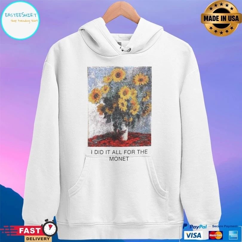 I Did It All For The Monet Love Of Monet T-shirt