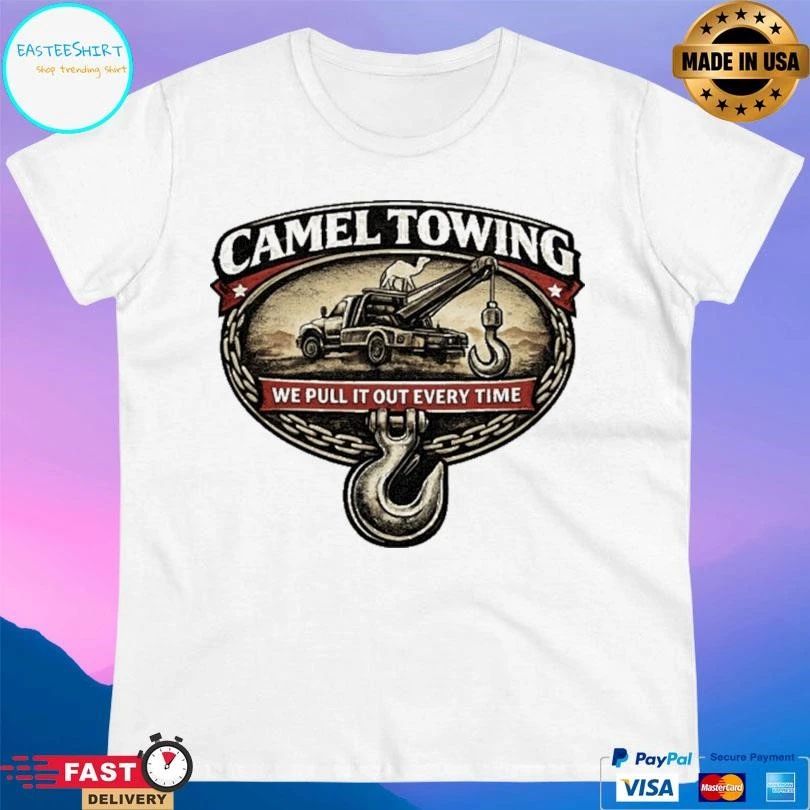 Camel Towing We Pull It Out Every Time T-shirts