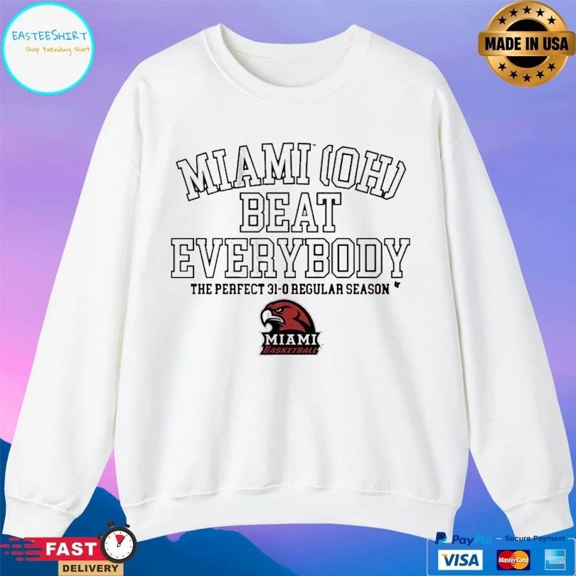 Miami Redhawks (OH) Basketball Miami OH Beat Everybody The Perfect 31-0 Regular Season T-shirts