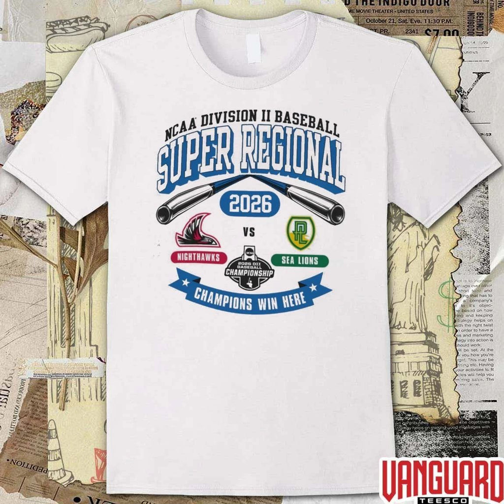 2026 NCAA Division II Baseball Super Regional Point Loma Champion Nighthawks Vs Sea Lions Champions Win Here t-shirt
