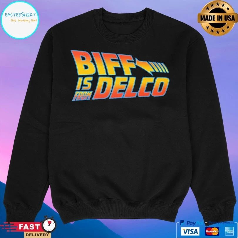 Biff Is From Delco T-shirts