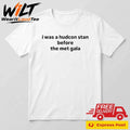 I Was A Hudcon Stan Before The Met Gala Shirt