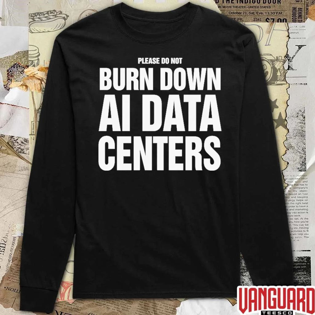 Please Do Not Burn Down AI Data Centers t-shirt
