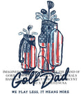 Golf Dad we play less it means more bags USA shirt