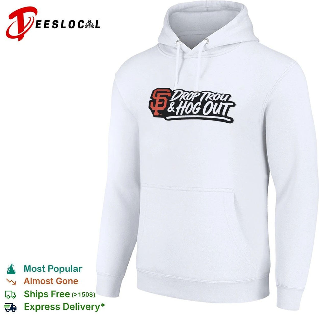 Drop Trou and Hog Out San Francisco Giants T-shirt