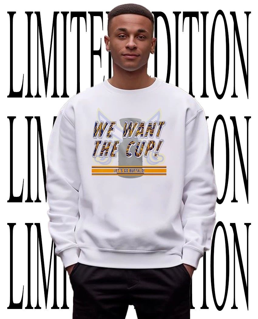 Buffalo Sabres we want the cup shirt