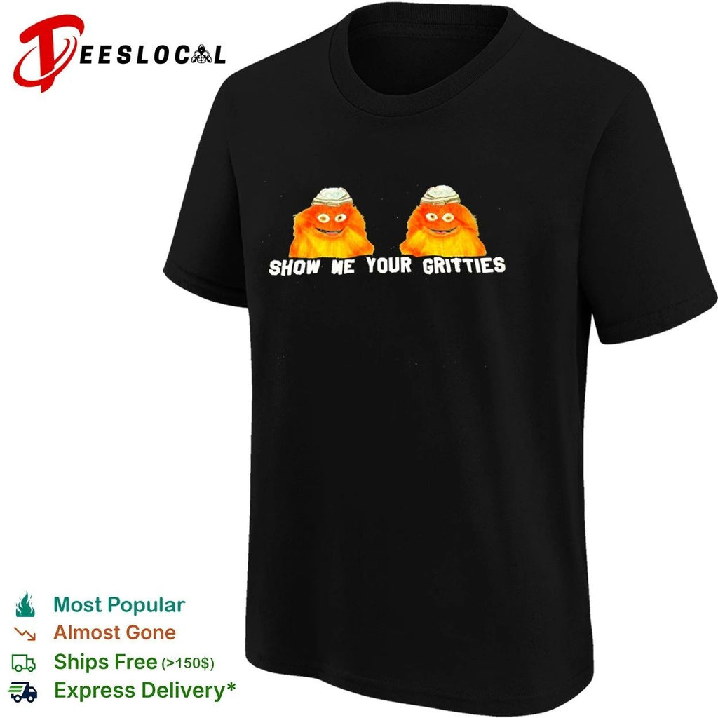 Show Me Your Gritties Philadelphia Flyers T-shirt