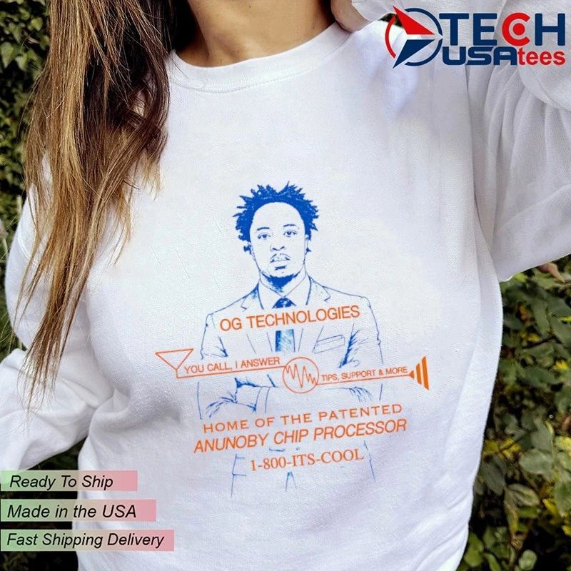 OG Technologies you call I answer tips support and more home of the patented Anunoby chip processor shirt