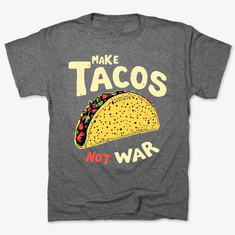 Make Tacos Not War