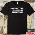 Looksmaxxing I’d Rather Be Climaxxing t-shirt