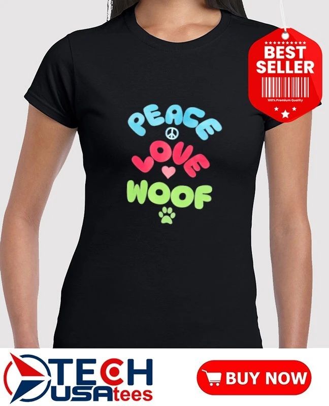 Peace love woof shirt