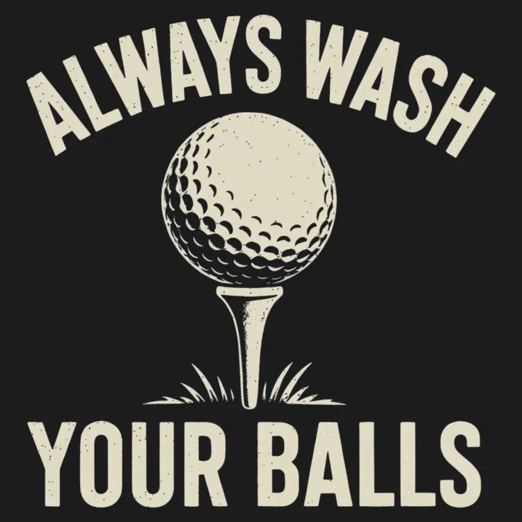 Always Wash Your Balls