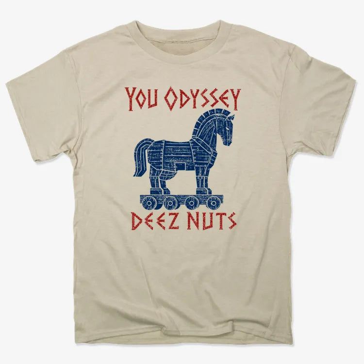 YOU ODYSSEY DEEZ NUTS