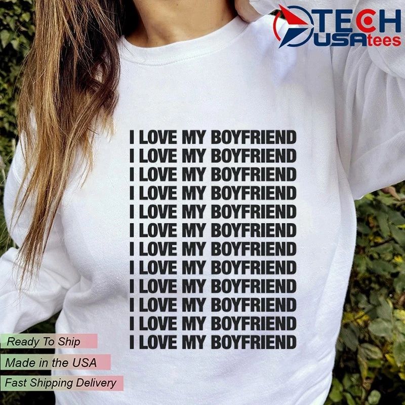 I love my boyfriend repeat shirt