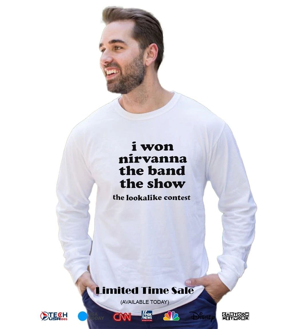 I won nirvanna the band the show the lookalike contest shirt
