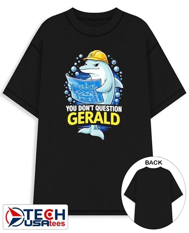 You don’t question gerald dolphin shirt