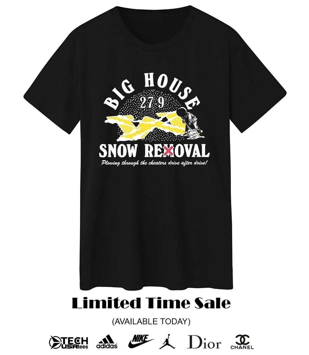 Big House Snow Removal 27-9 shirt