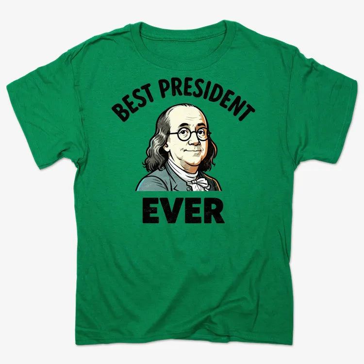 Benjamin Franklin Best President Ever