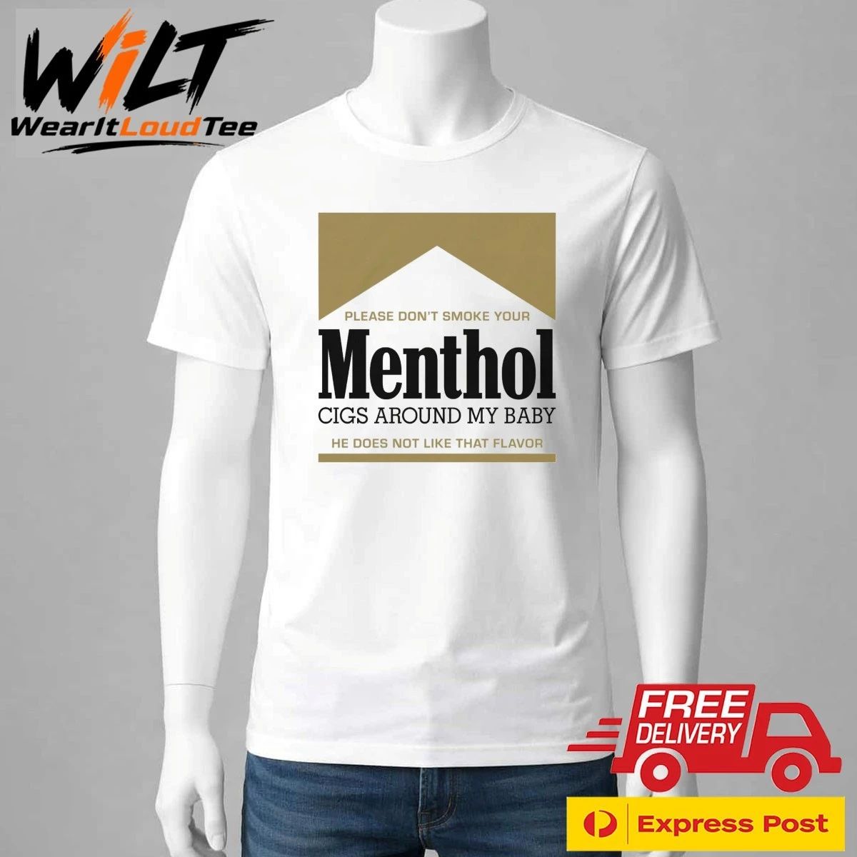 Please Don’t Smoke Your Menthol Cigs Around My Baby He Does Not Like That Flavor Gold Shirt