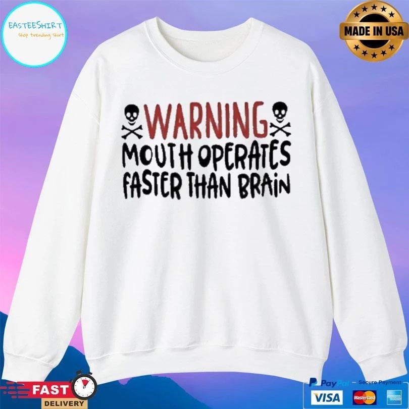 Warning Mouth Operates Faster Than Brain Skulls T-shirts