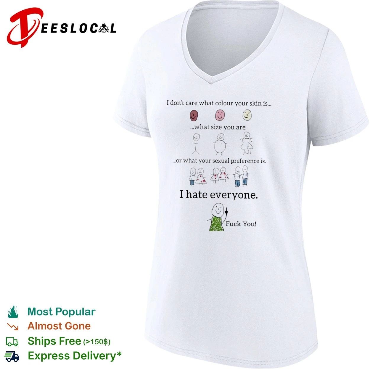 I Don’t Care What Colour Your Skin Is I Hate Everyone T-shirt