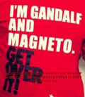 I’m gandalf and magneto get over it shirt