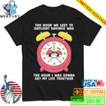 The Hour We Lost To Daylight Savings Was The Hour I Was Gonna Get My Life Together Shirt
