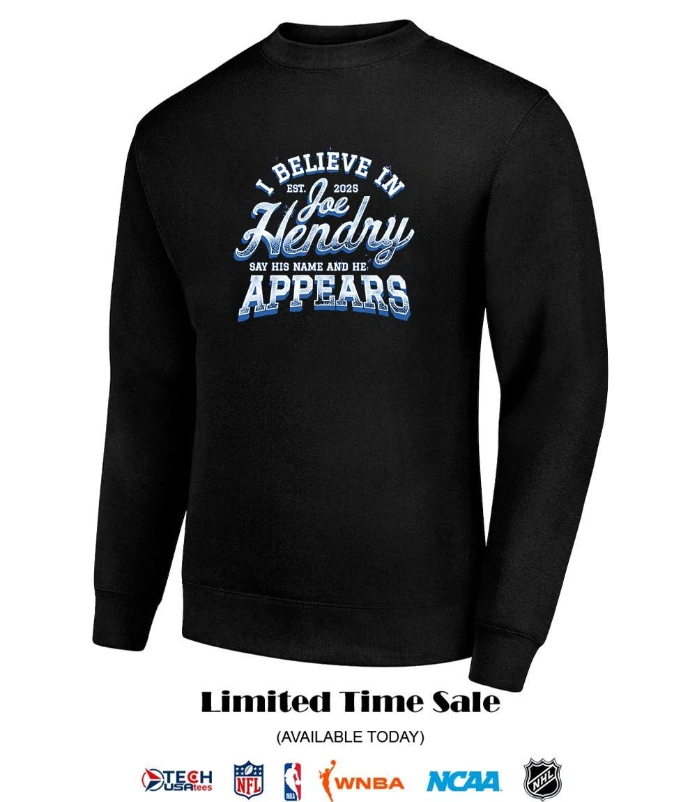 I believe in Joe Hendry say his name and he appears est 2025 shirt