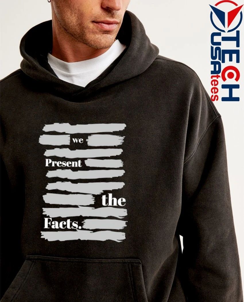 We present the facts shirt