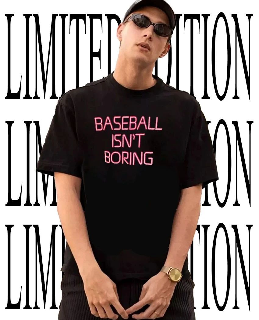 MLB Baseball isn’t boring tee
