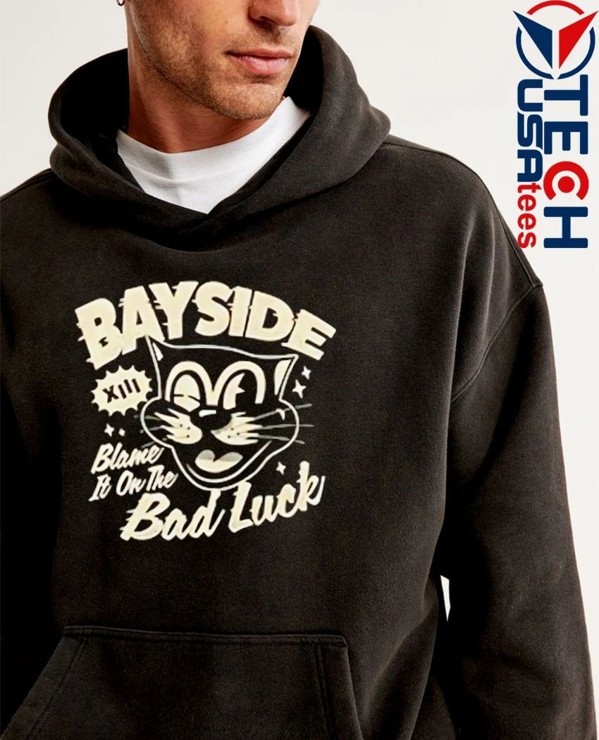 Bayside blame it on the bad luck shirt