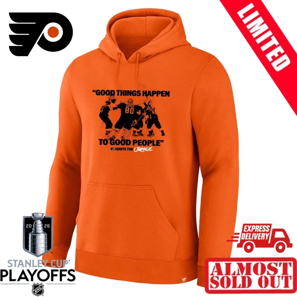 Good Thing Happen To Good People Ignite The Orange Philadelphia Flyers Shirt