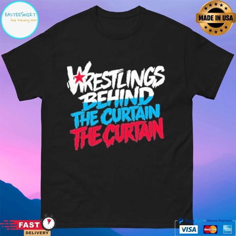 Wrestling’s Behind The Curtain The Curtain T-shirts