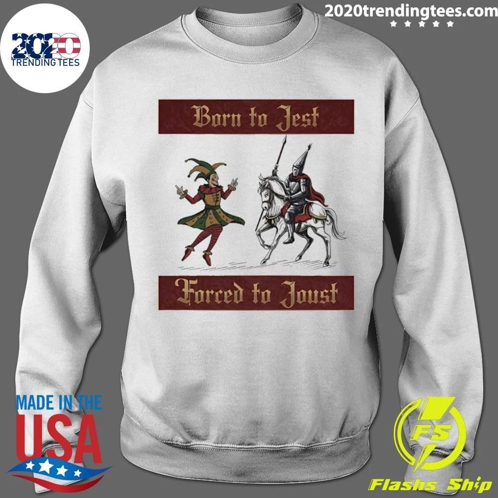 Born To Jest Forced To Joust Medieval Shirt