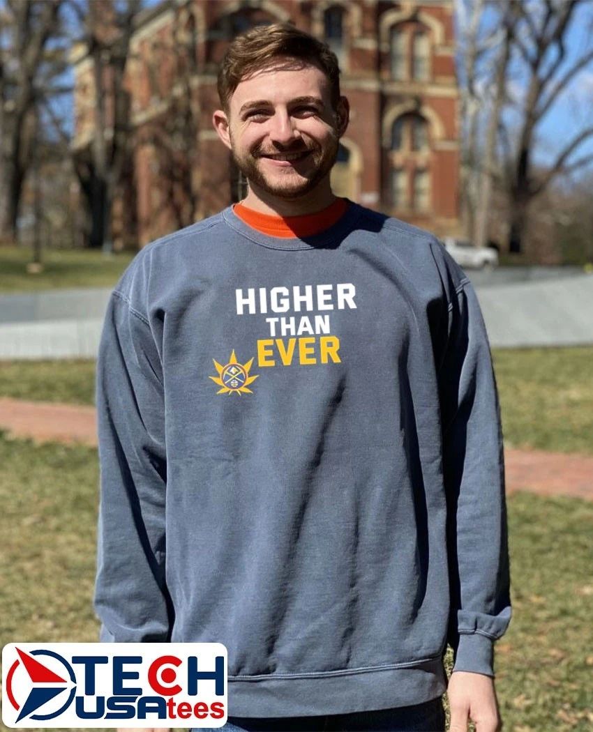 Denver Nuggets higher than ever shirt