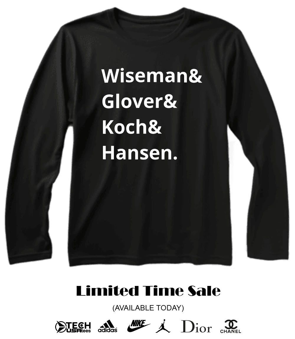 Wiseman and Glover and Koch and Hansen shirt