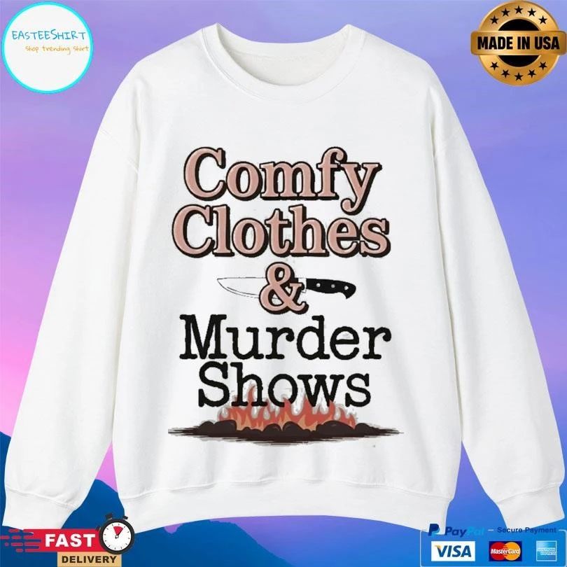 Comfy Clothes And Murder Shows T-shirts