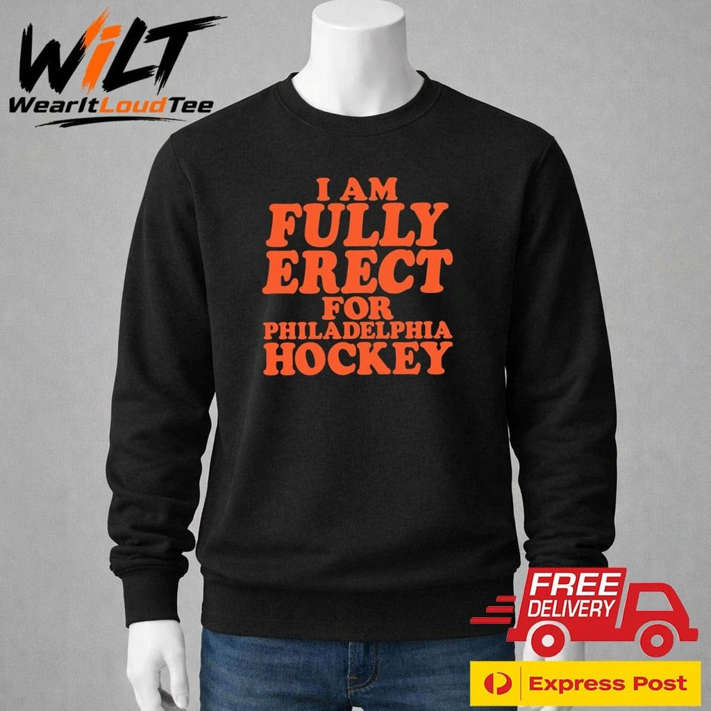 I Am Fully Erect For Philadelphia Hockey Shirt