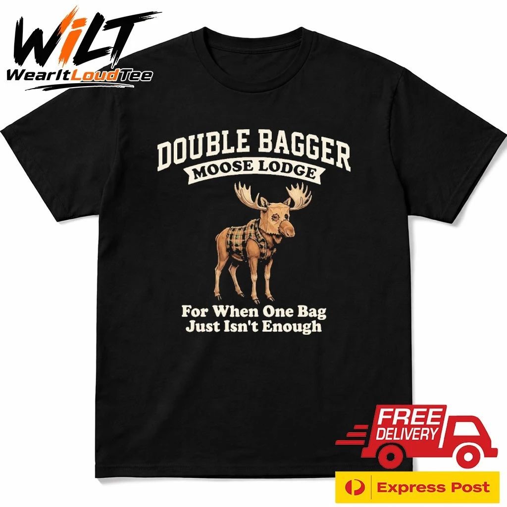 Double Bagger Moose Lodge For When One Bag Just Isn’t Enough Shirt