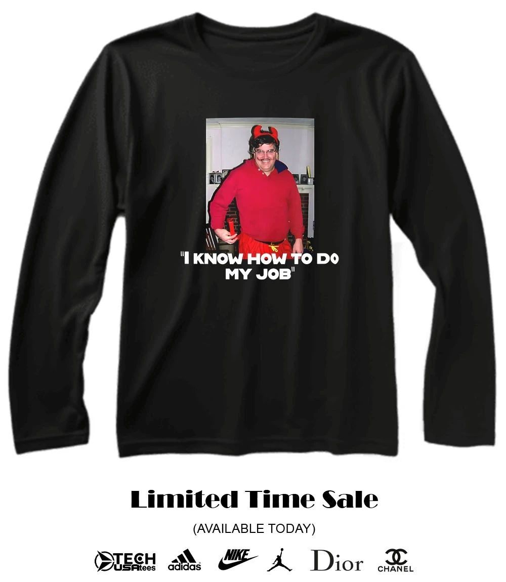 I know how to do my job shirt
