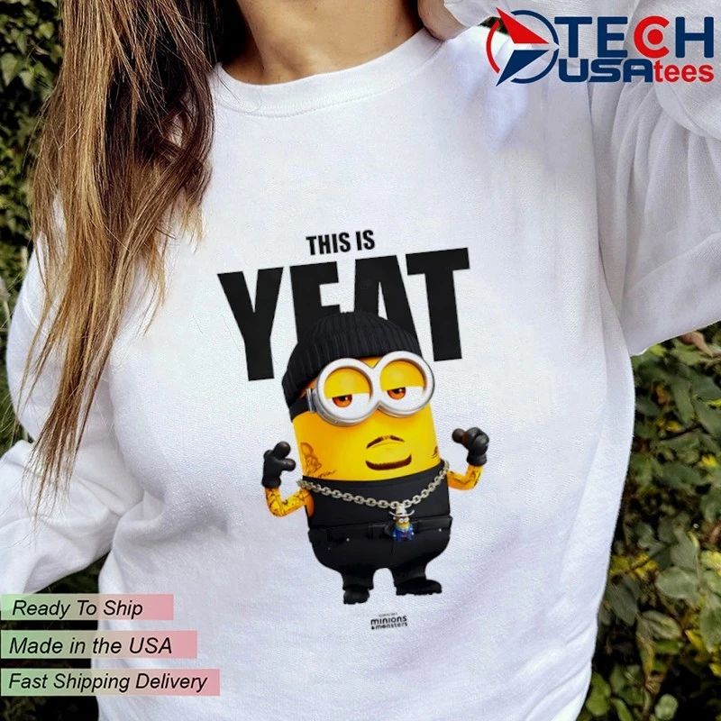 Minion this is Yeat shirt