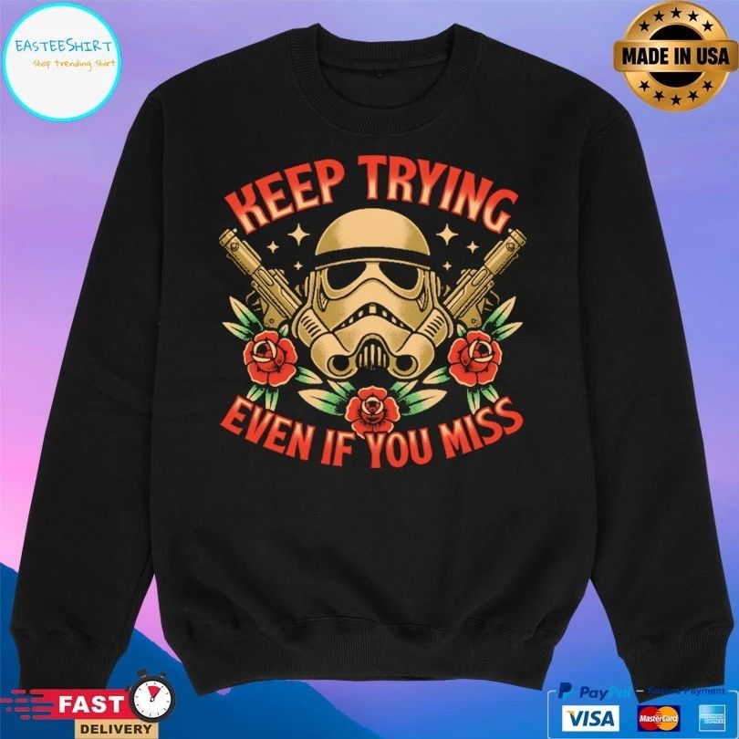 Keep Trying Even If You Miss Space Soldier Tattoo T-shirts