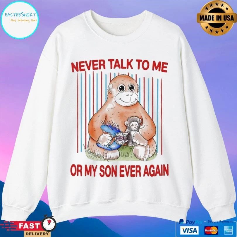 Protect Punch Monkey Never Talk To Me Or My So Ever Again T-shirts