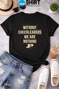 Coach Keady Without Cheerleaders We Are Nothing T-Shirt