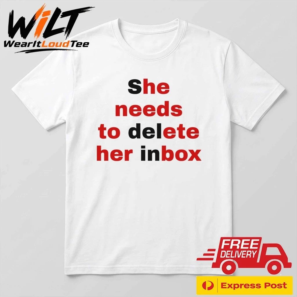 She Needs To Delete Her Inbox Shirt