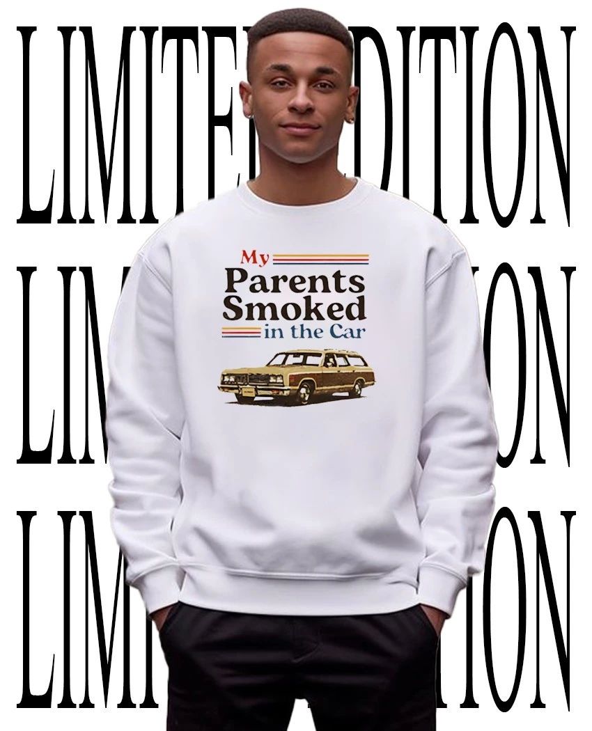 My parents smoked in the car shirt