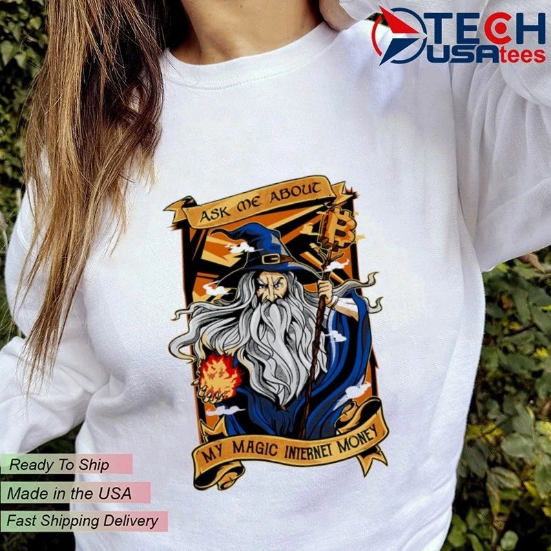 Wizard ask me about my magic internet money shirt