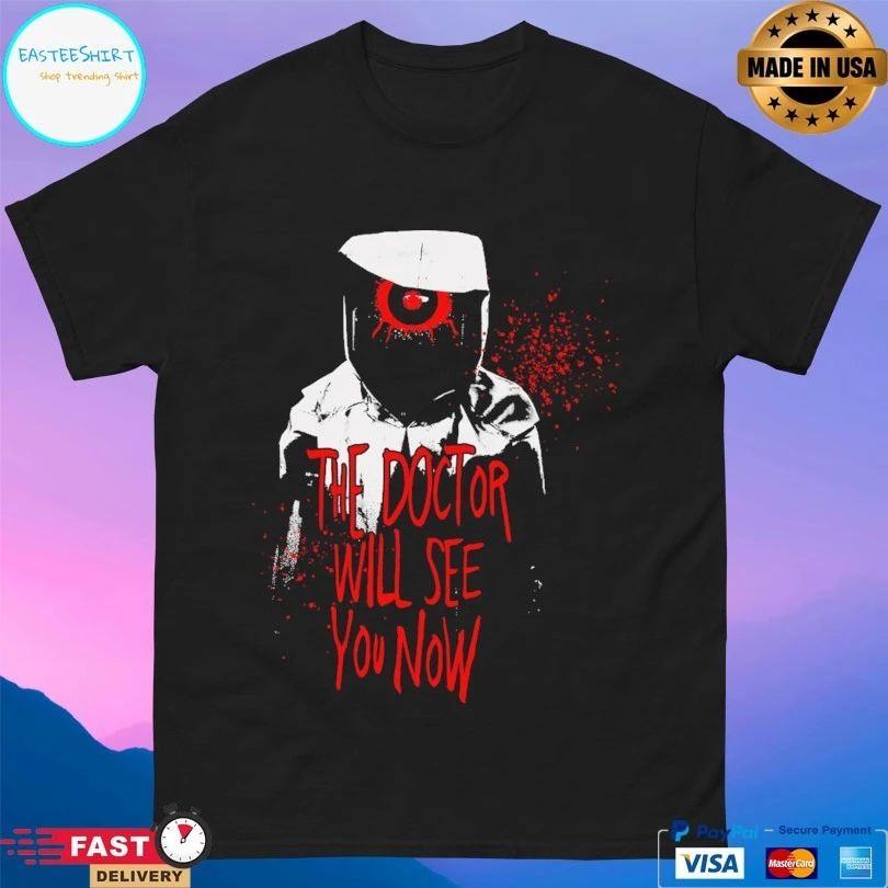 The Doctor Will See You Now T-shirts