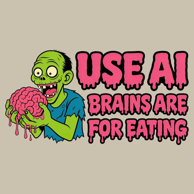 Use AI Brains Are For Eating Zombie Graphic